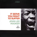 Hooker, John Lee - It Serve You Right To Suffer