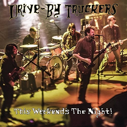 DRIVE-BY TRUCKERS 'THIS WEEKEND'S THE NIGHT!' 2LP