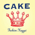 CAKE 'FASHION NUGGET' LP