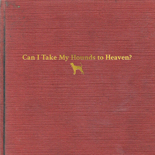 TYLER CHILDERS 'CAN I TAKE MY HOUNDS TO HEAVEN' 3LP