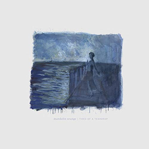 Mandolin Orange - Tides of a Teardrop