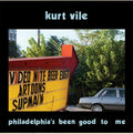 Vile, Kurt - Philadelphia's Been Good to Me