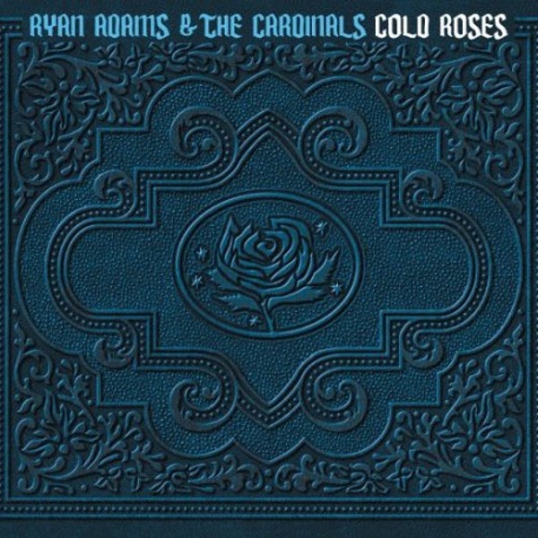 Adams, Ryan and the Cardinals - Cold Roses