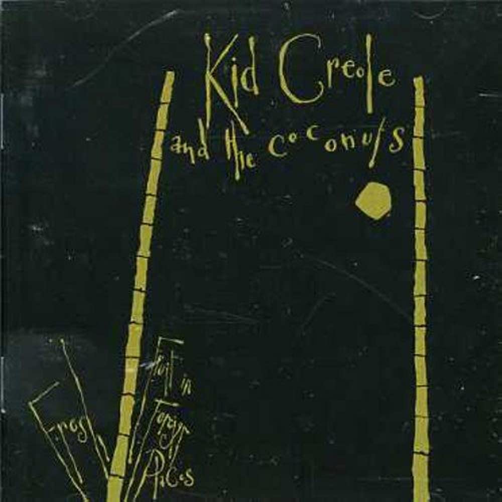 Kid Creole and the Coconuts - Fresh Fruit in Foreign Places