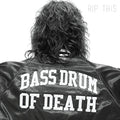 Bass Drum of Death - Rip This