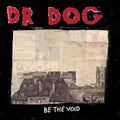 Dr. Dog - Be the Void