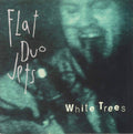 Flat Duo Jets - White Trees