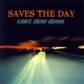 SAVES THE DAY ‘CAN'T SLOW DOWN’ LP
