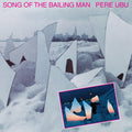 Ubu, Pere - Song Of The Bailing Man