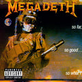Megadeth - So Far So Good So What