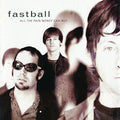 Fastball - All the Pain Money Can Buy (20th Anniversary Edition)