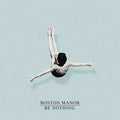 BOSTON MANOR 'BE NOTHING' LP