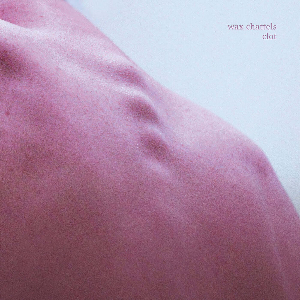 Wax Chattels - Clot (Vinyl)