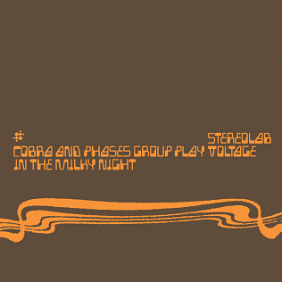 Stereolab - Cobra and Phases Group Play Voltage in the Milky Night