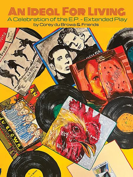 Corey du Browa & Friends - An Ideal for Living: A Celebration of the EP - Extended Play (Vinyl)