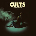 Cults - To the Ghost