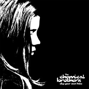 Chemical Brothers - Dig Your Own Hole