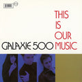 Galaxie 500 – This Is Our Music (Vinyl)
