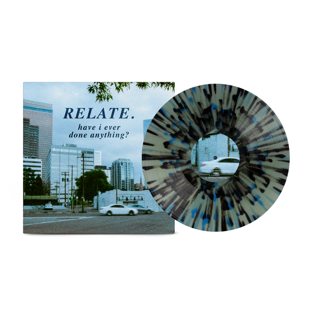 RELATE. 'HAVE I EVER DONE ANYTHING?' LP (Coke Bottle Clear Vinyl)