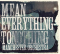Manchester Orchestra - Mean Everything To Nothing