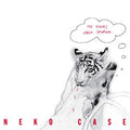Case, Neko - The Tigers Have Spoken