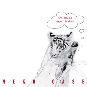 Case, Neko - The Tigers Have Spoken