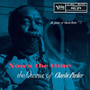 Charlie Parker Quartet - Now's The Time