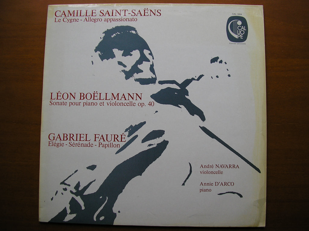 SAINT-SAENS / FAURE / BOELLMANN: MUSIC FOR CELLO & PIANO     ANDRE NAVARRA / ANNIE D'ARCO     CAL 1854