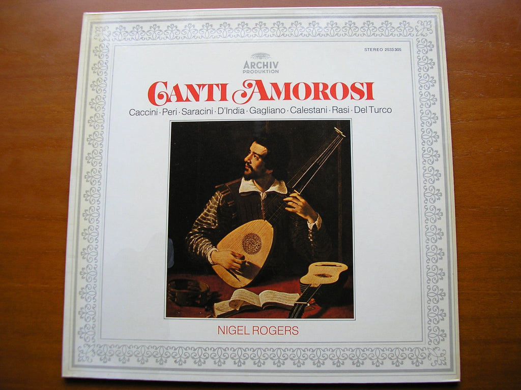 CANTI AMOROSI: CACCINI / PERI / DA GAGLIANO / SARACINI / CALESTANI / d'INDIA      NIGEL ROGERS    2533 305