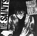 The Saints - Paralytic Tonight, Dublin Tomorrow (RSD 25) (Vinyl)