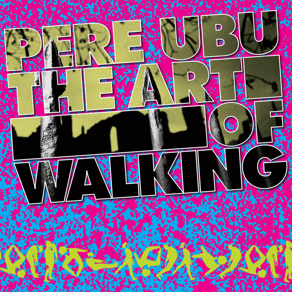 Ubu, Pere - The Art Of Walking