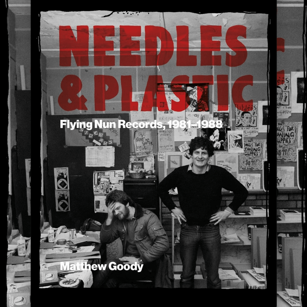Matthew Goody - Needles and Plastic: Flying Nun Records (Book)