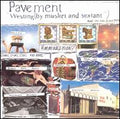 Pavement - Westing (By Musket And Sextant)