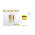 WHORES 'GOLD' LP (Opaque White Vinyl)