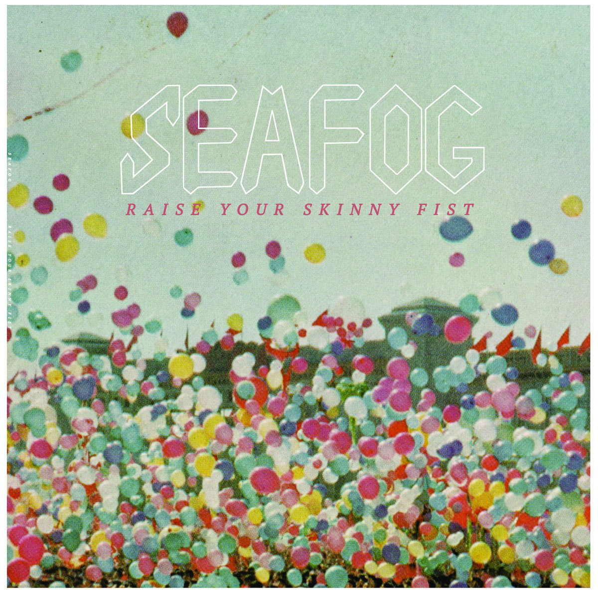 Seafog - Raise Your Skinny Fist (Vinyl)