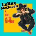 McQueen, LeRoy & Thee Vatos Supreme - McQueen, LeRoy & Thee Vatos Supreme