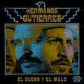 Hermanos Gutierrez - El Bueno Y E Malo