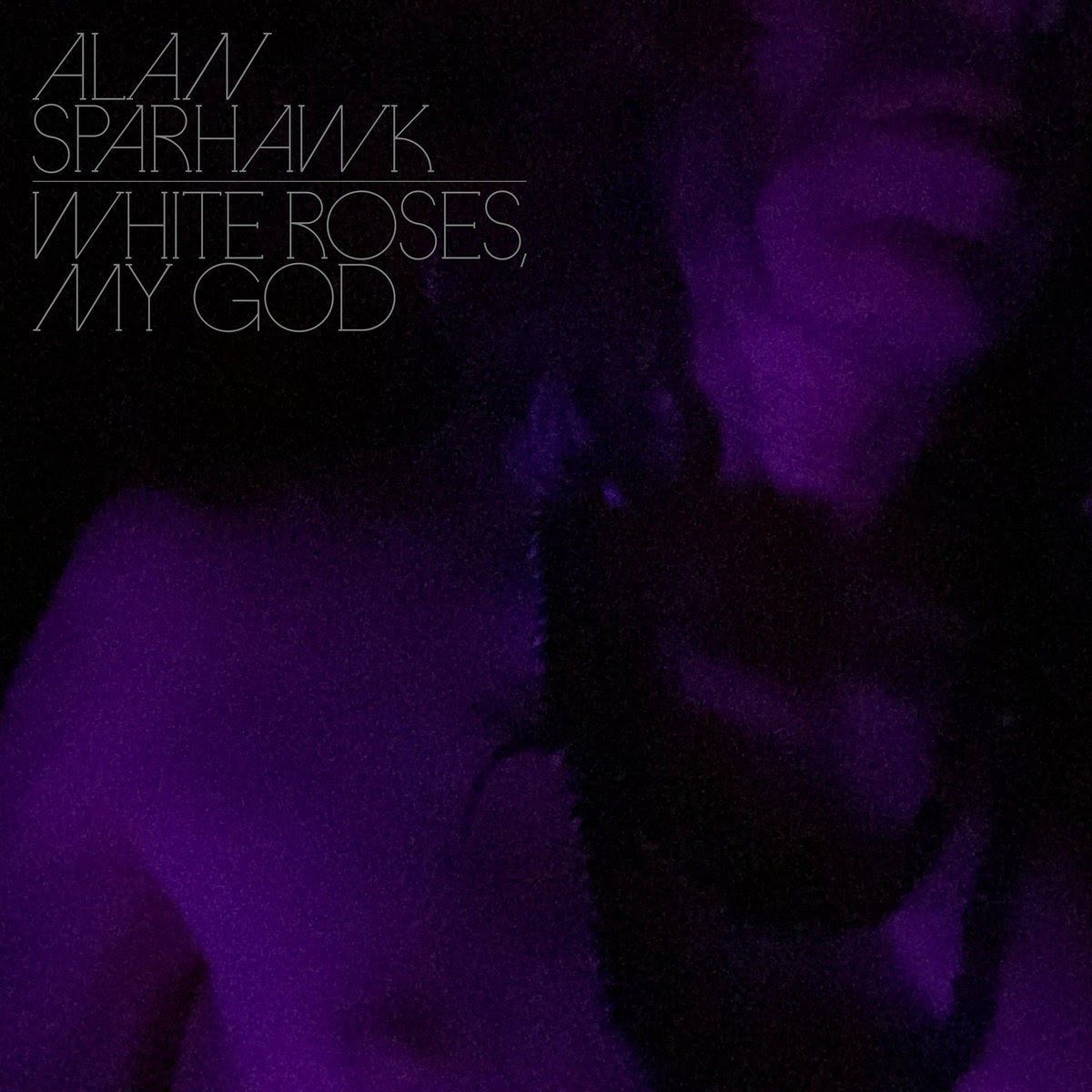Alan Sparhawk - White Roses, My God (Vinyl)