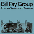Bill Fay Group – Tomorrow Tomorrow And Tomorrow (Vinyl)