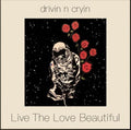 Drivin n Cryin - Live The Love Beautiful