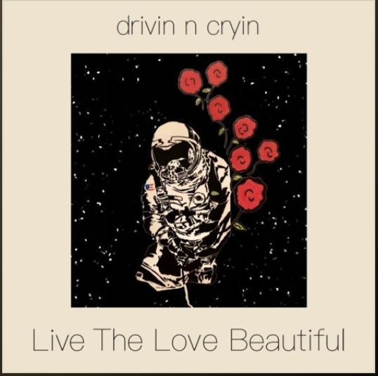 Drivin n Cryin - Live The Love Beautiful