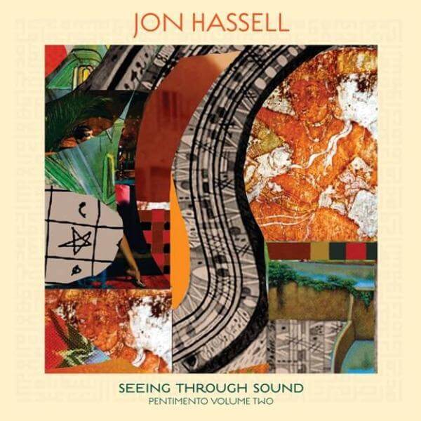 Jon Hassell – Seeing Through Sound (Pentimento Volume Two) (Vinyl)