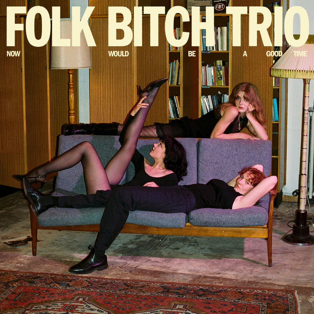 Folk Bitch Trio - Now Would Be A Good Time (Vinyl)