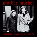 Moider Mother - Miracle Healing Crusade (Vinyl)