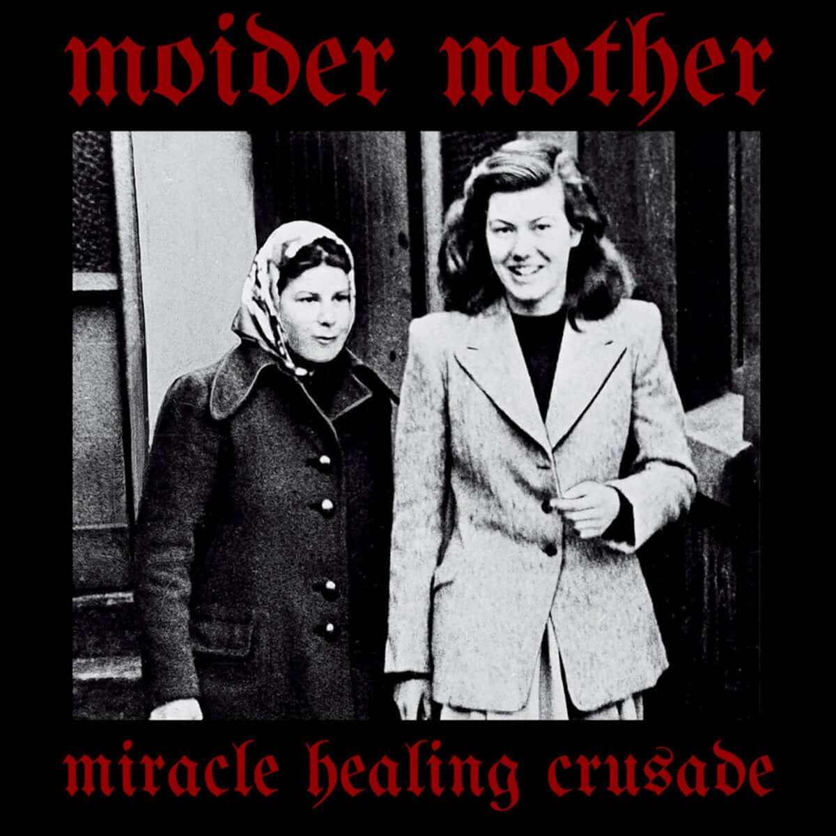 Moider Mother - Miracle Healing Crusade (Vinyl)
