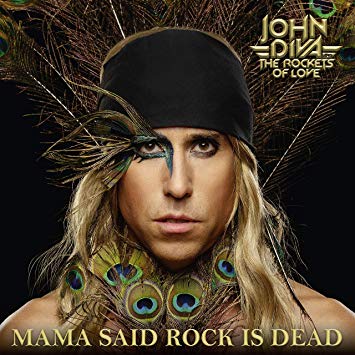 Diva, John and the Rockets of Love - Mama Said Rock is Dead