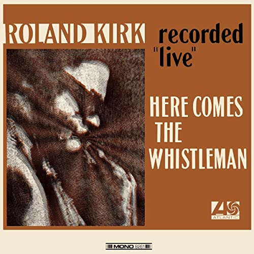 Kirk, Roland - Here Comes The Whistleman
