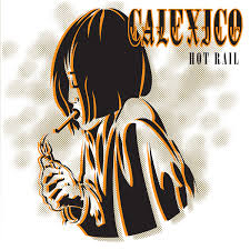 Calexico - Hot Rail