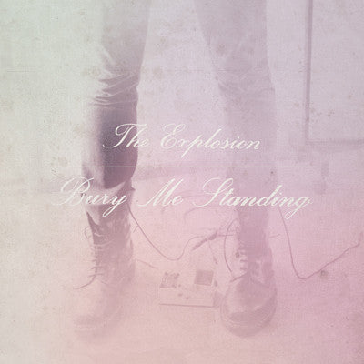 Explosion - Bury Me Standing