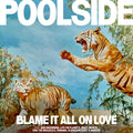 Poolside - Blame It All On Love (Vinyl)